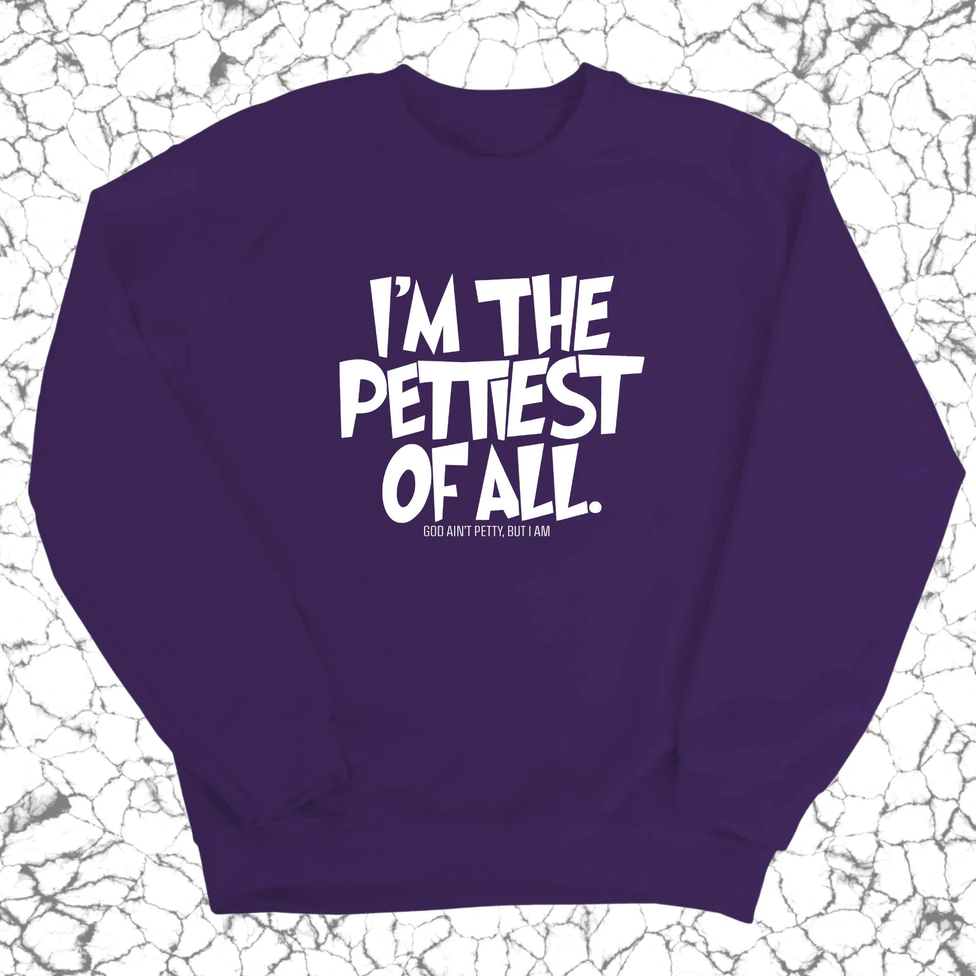I'm Pettiest of All Unisex Sweatshirt