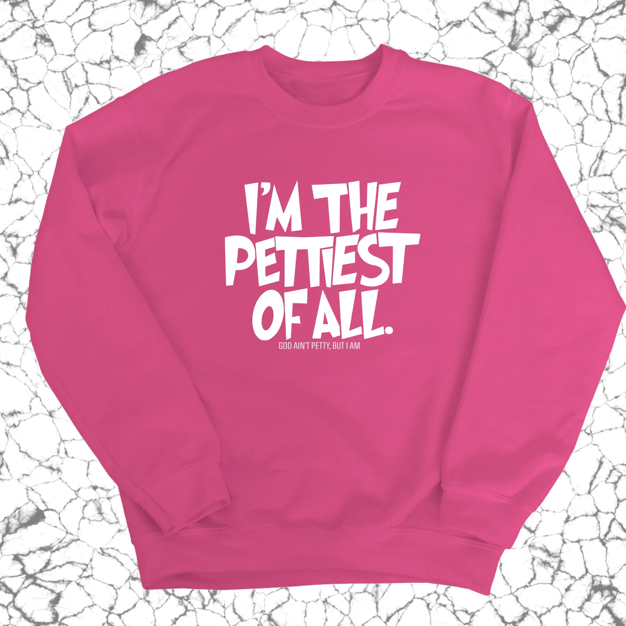 I'm Pettiest of All Unisex Sweatshirt