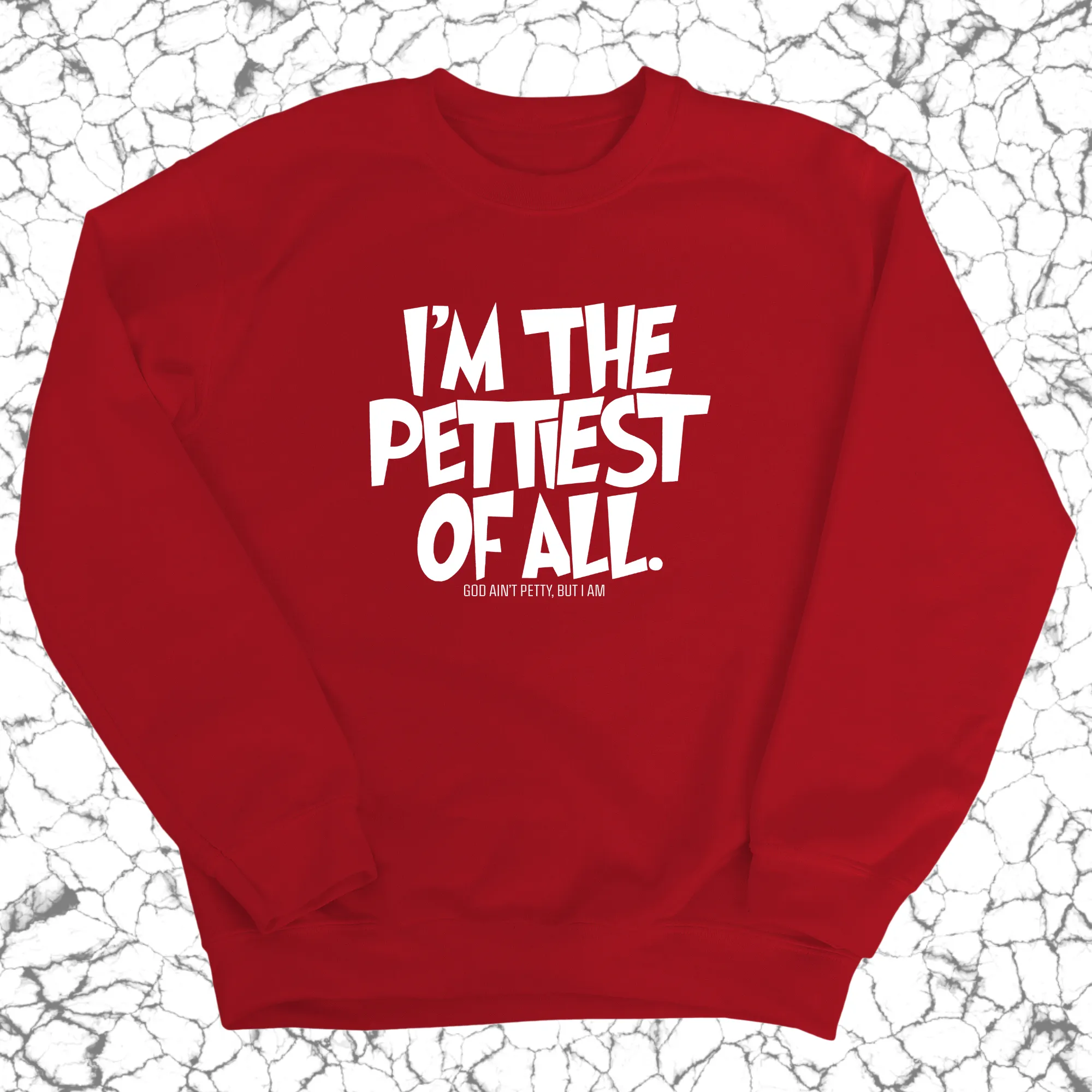 I'm Pettiest of All Unisex Sweatshirt
