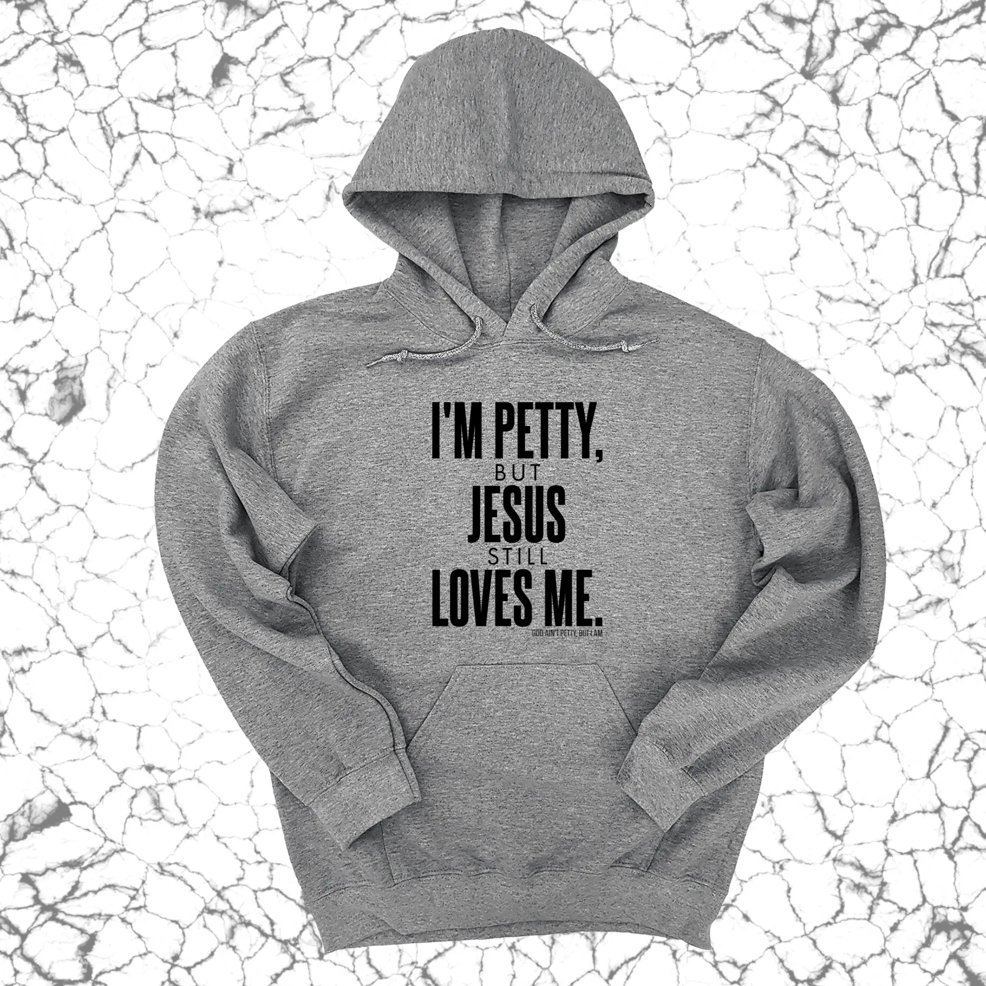 I'm Petty, but Jesus still loves me Unisex Hoodie