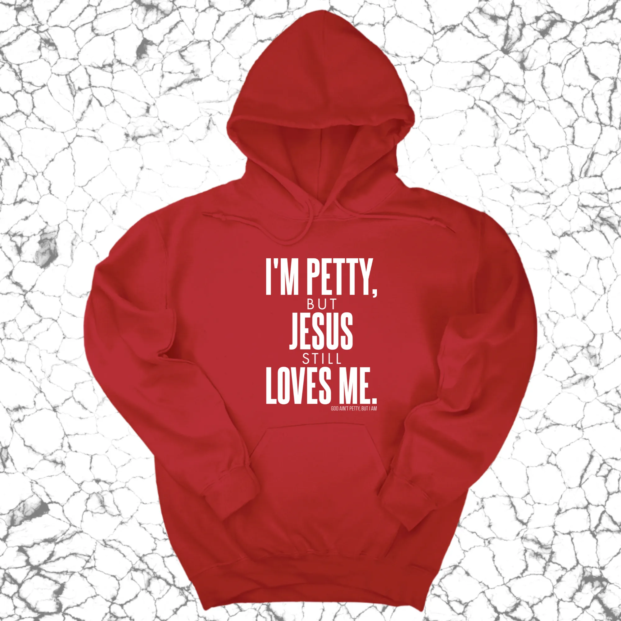 I'm Petty, but Jesus still loves me Unisex Hoodie