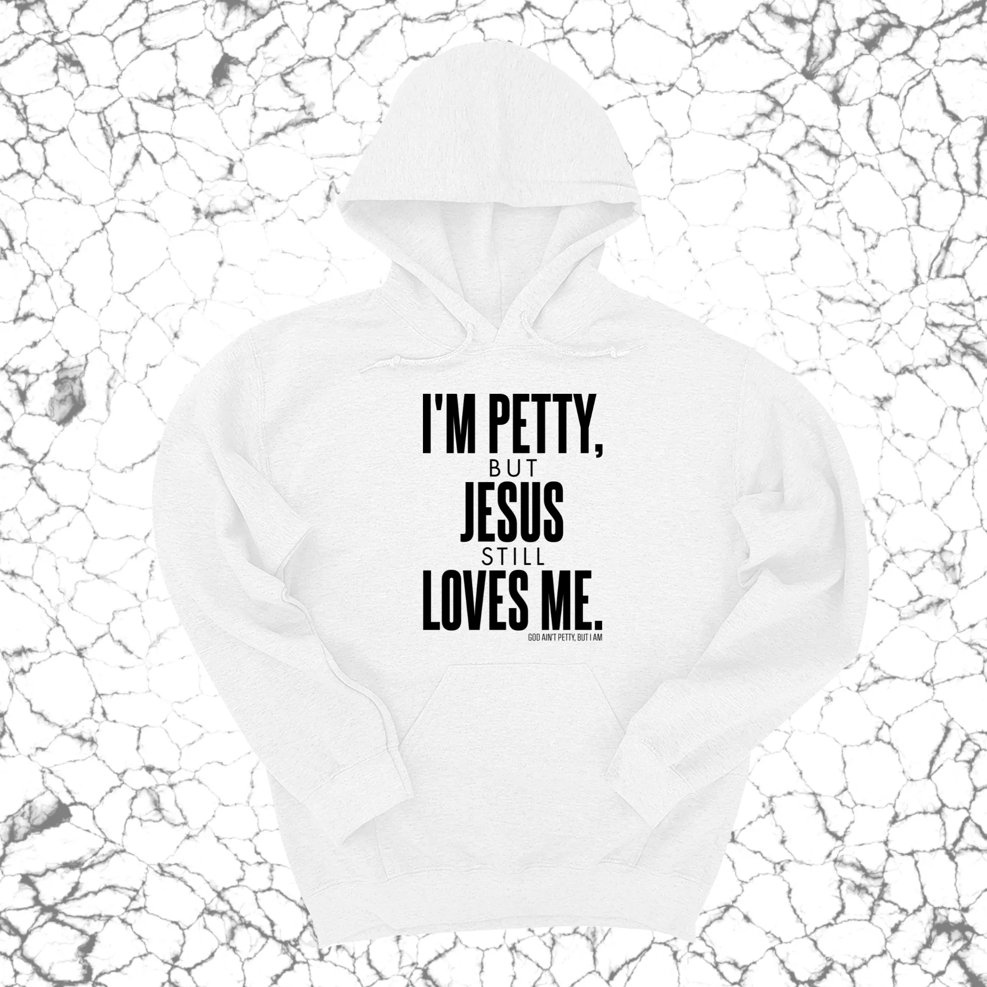 I'm Petty, but Jesus still loves me Unisex Hoodie