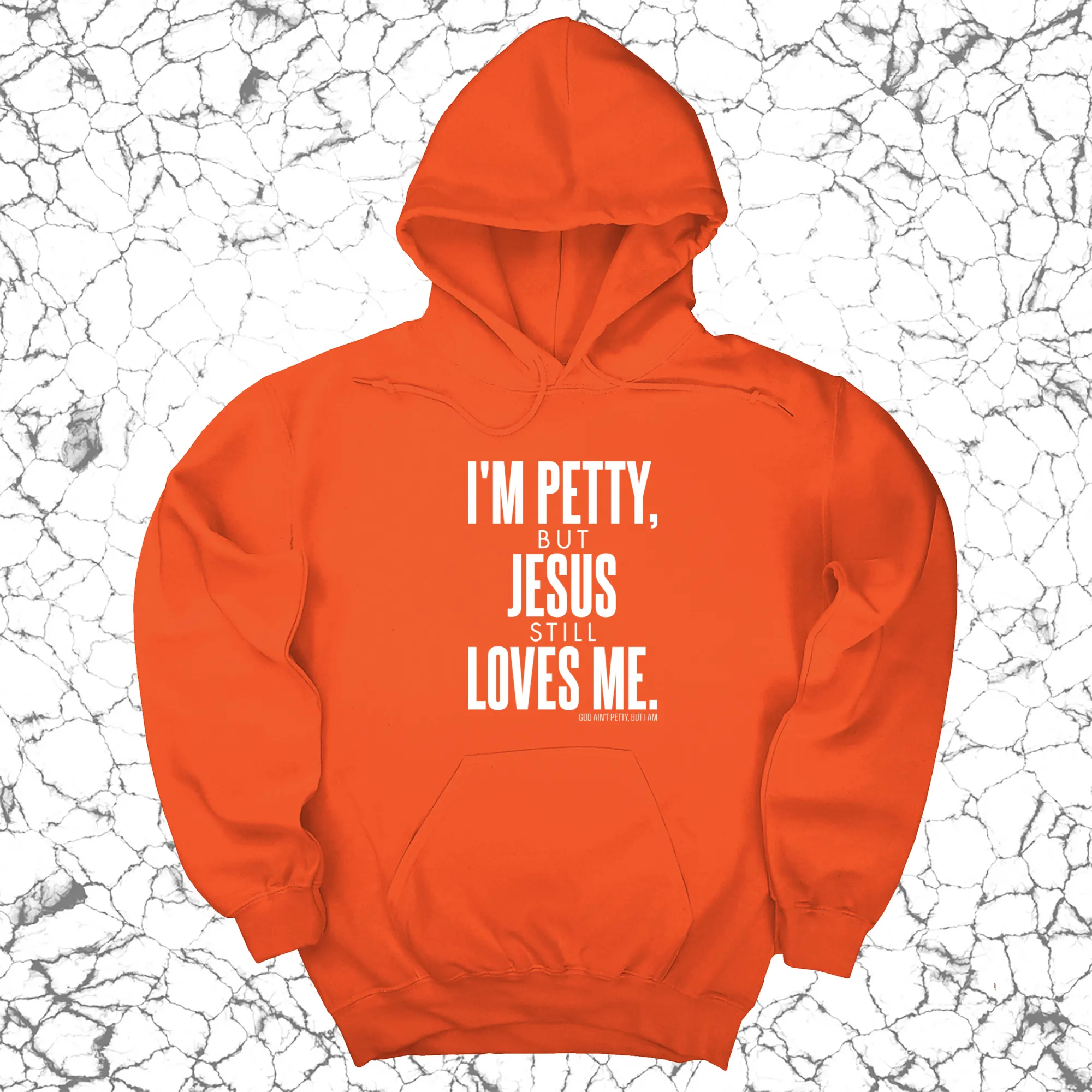 I'm Petty, but Jesus still loves me Unisex Hoodie