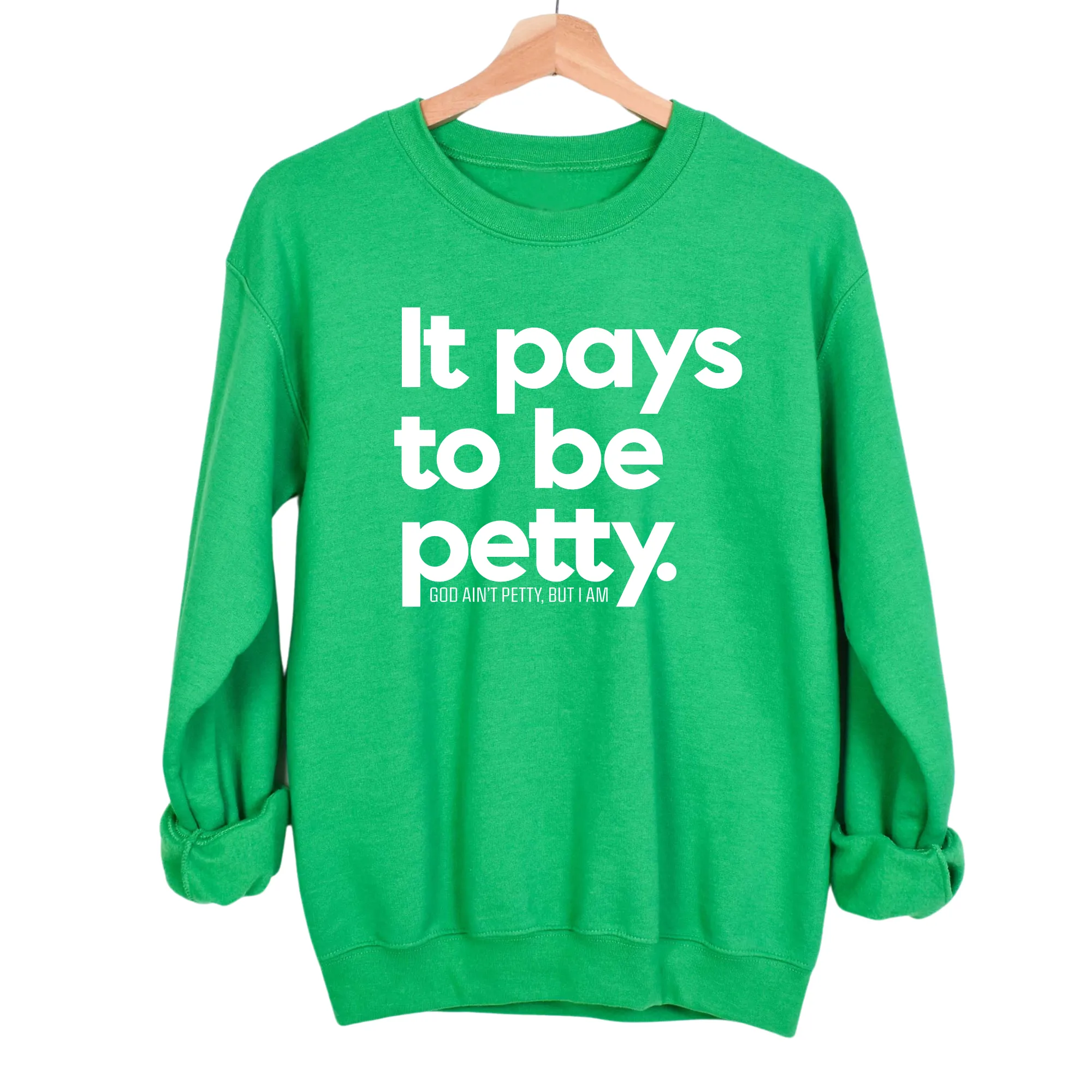 It Pays to be Petty Unisex Sweatshirt