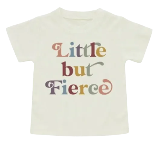Little but Fierce Tee