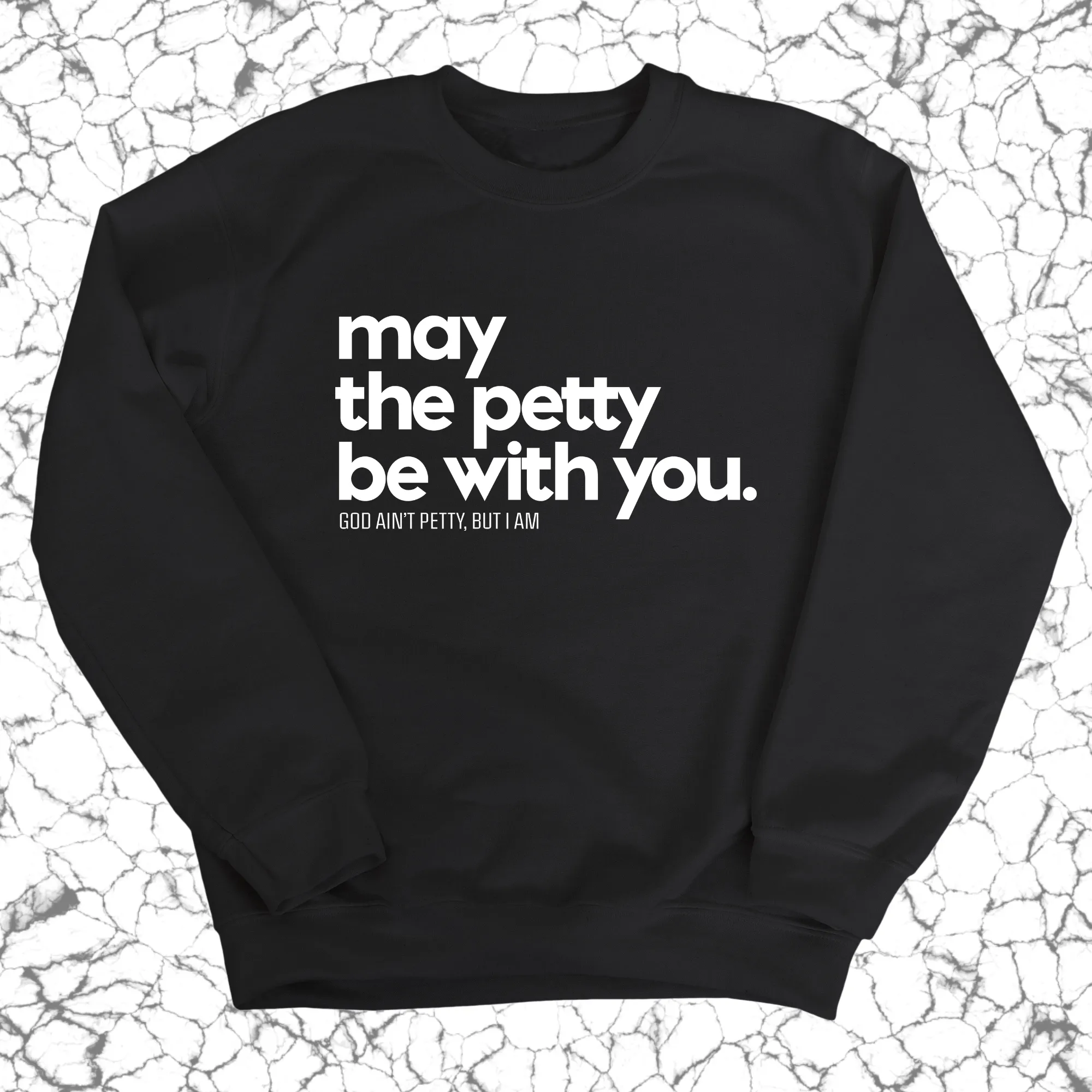 May the petty be with you Unisex Sweatshirt