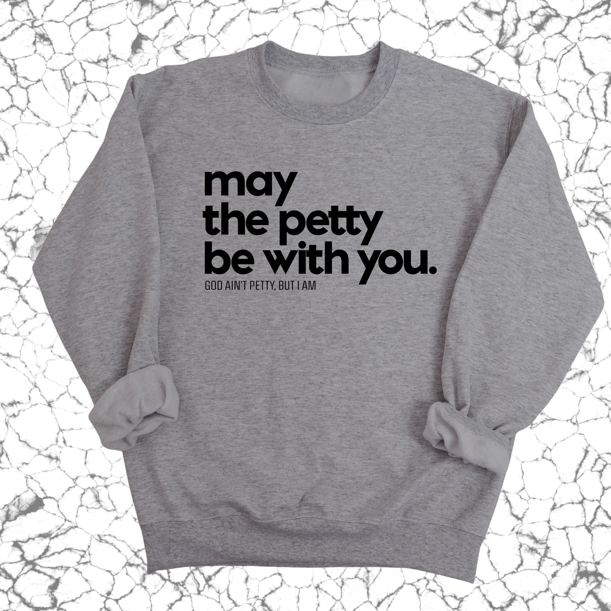 May the petty be with you Unisex Sweatshirt