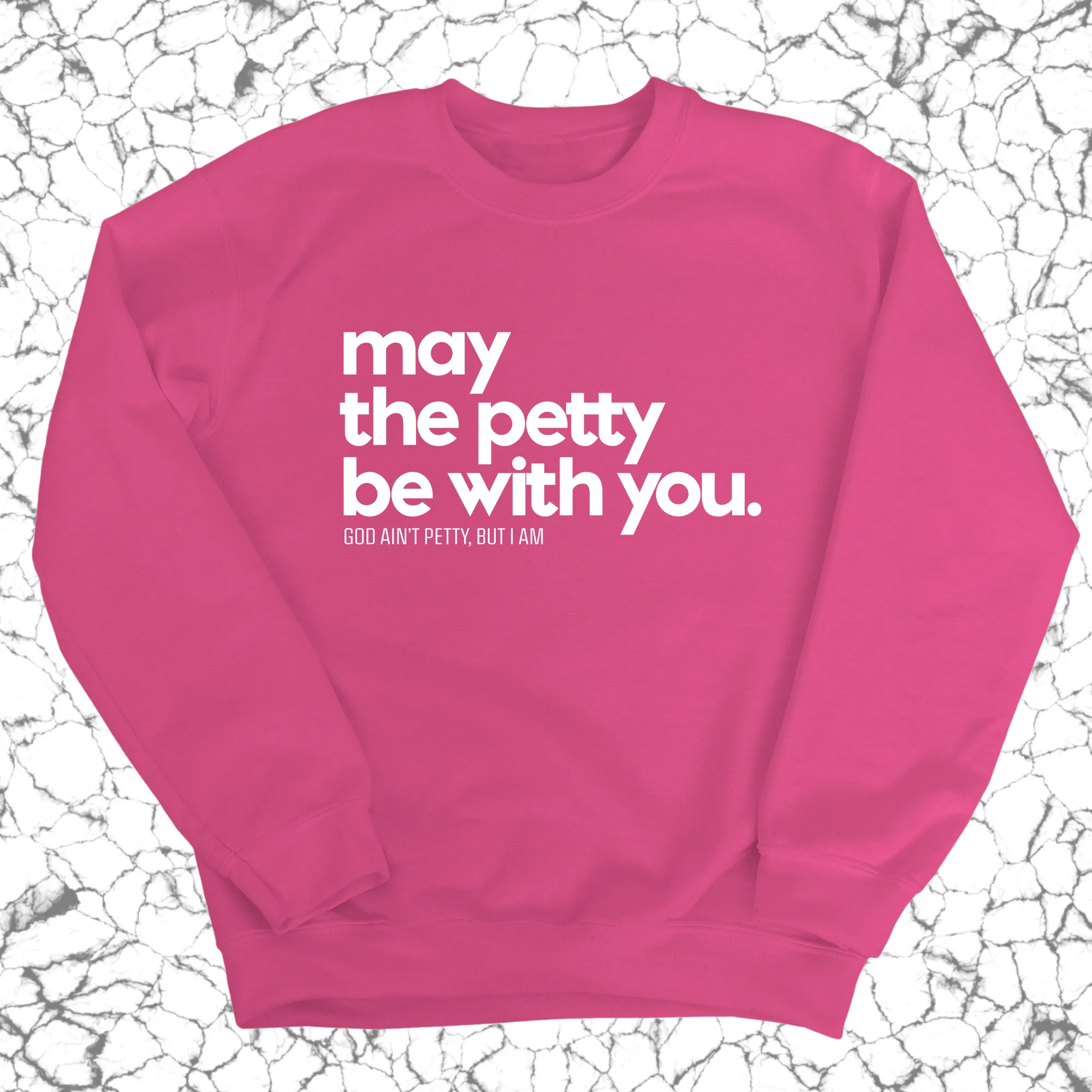 May the petty be with you Unisex Sweatshirt