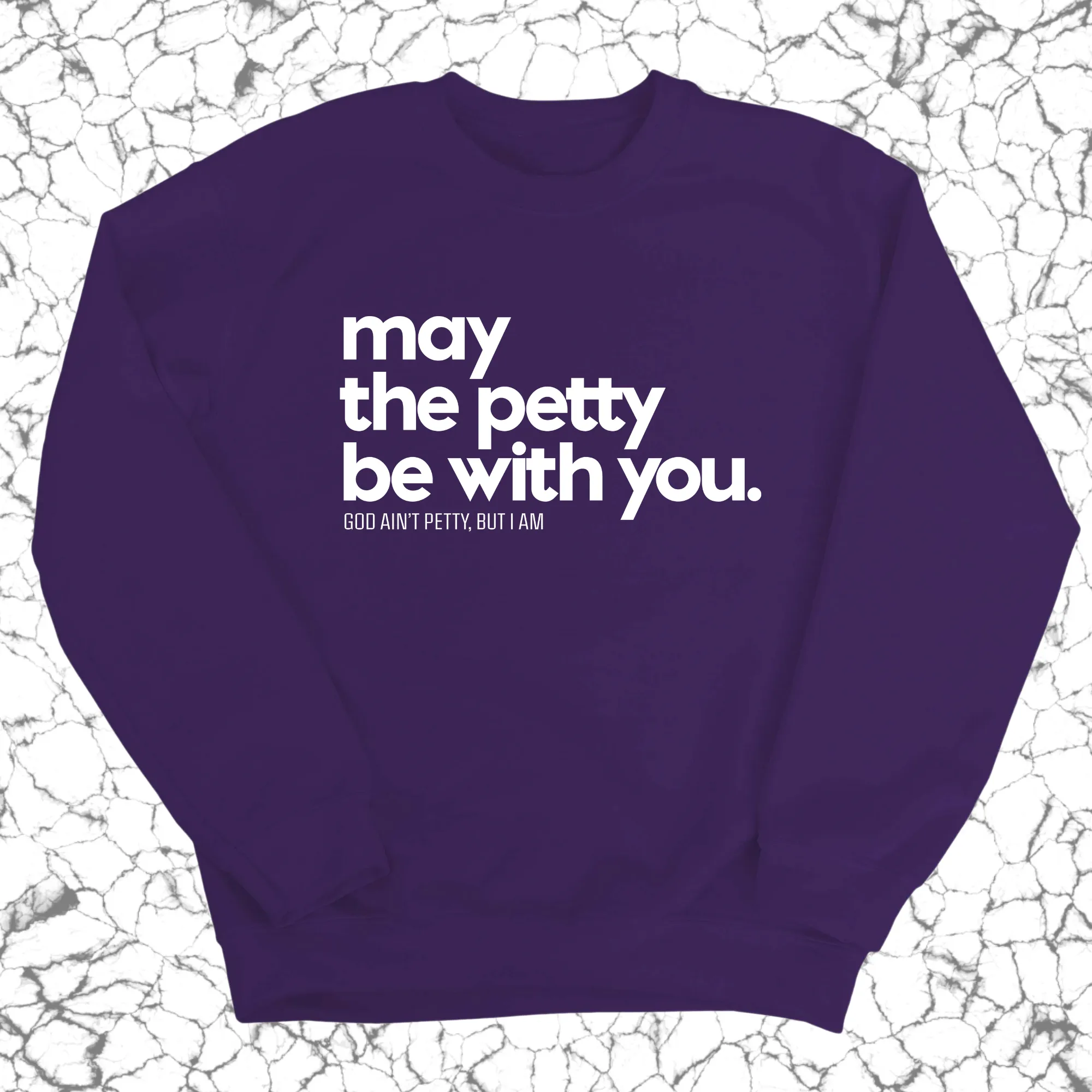 May the petty be with you Unisex Sweatshirt