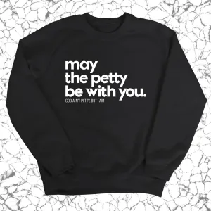 May the petty be with you Unisex Sweatshirt