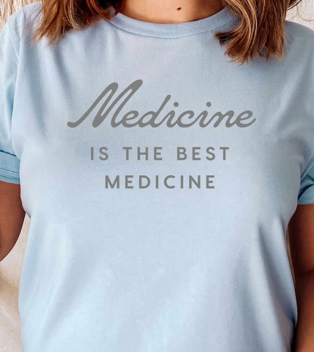 Medicine is the Best Medicine T-shirt