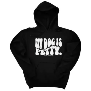 My Dog is Petty Unisex Hoodie