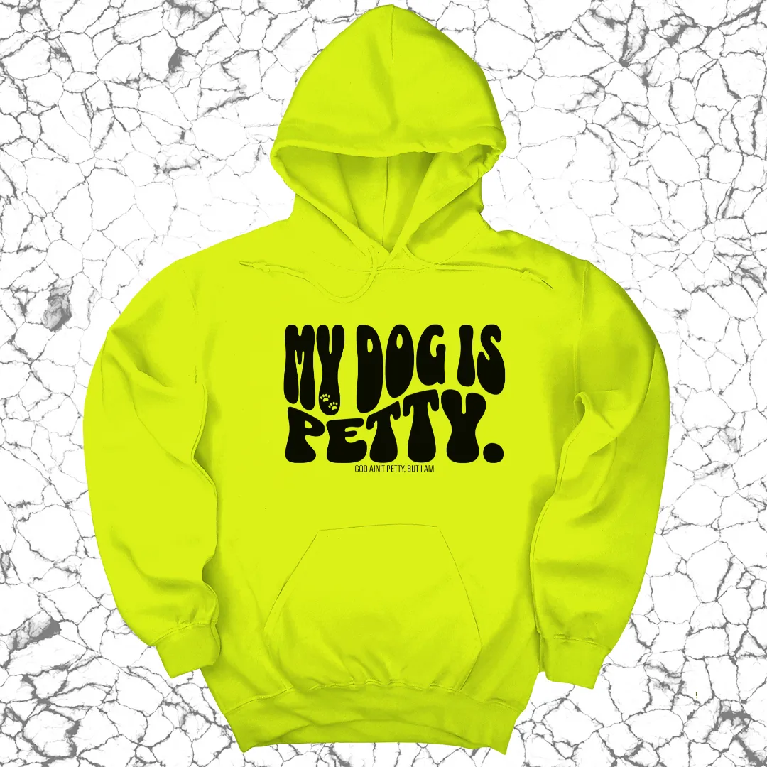 My Dog is Petty Unisex Hoodie