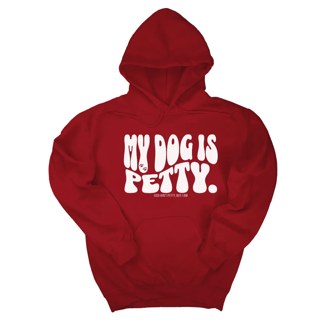 My Dog is Petty Unisex Hoodie
