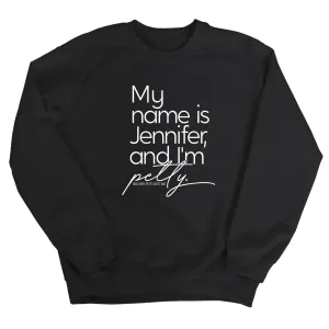 My name is Jennifer and I'm Petty Unisex Sweatshirt