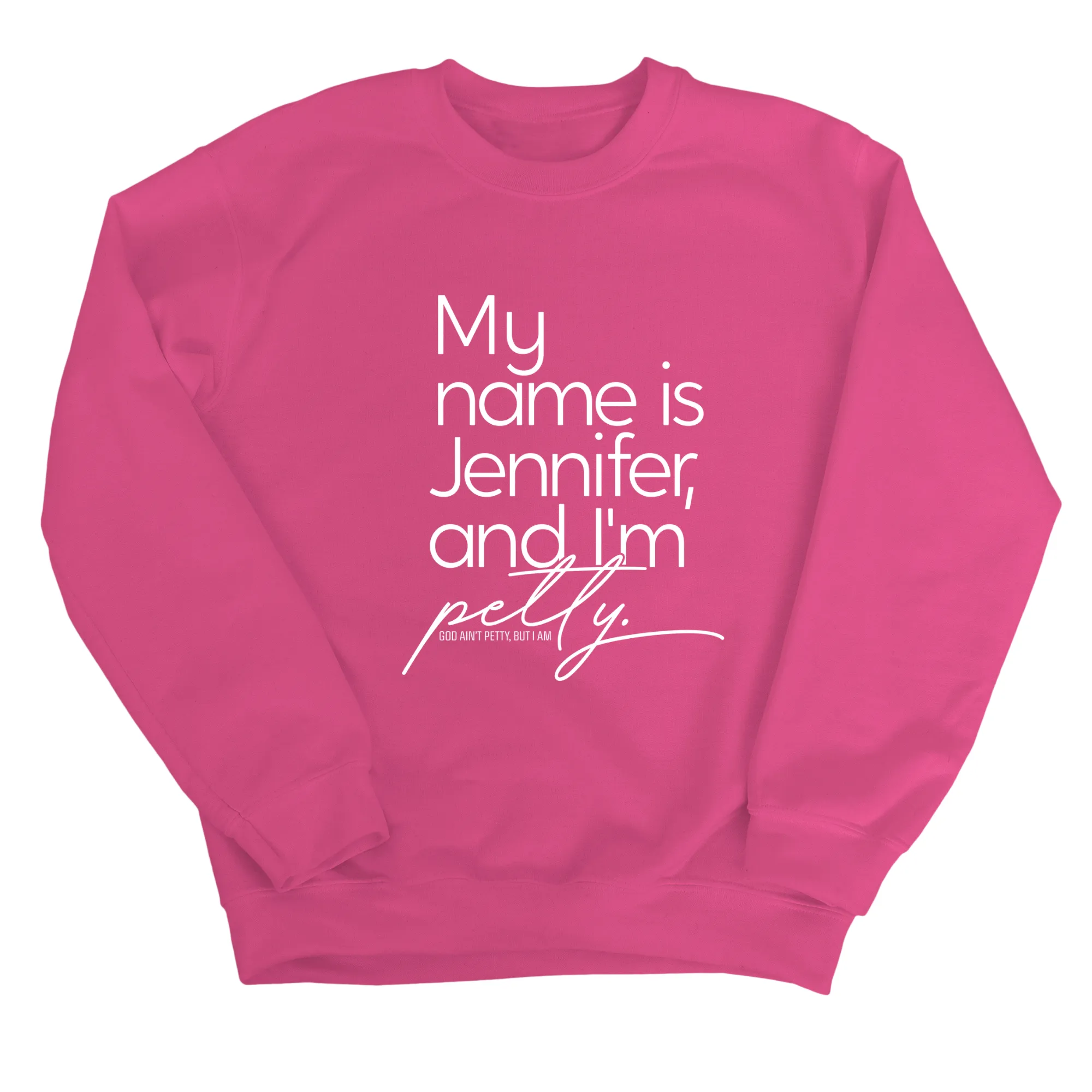 My name is Jennifer and I'm Petty Unisex Sweatshirt