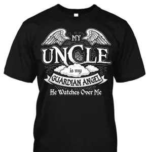 My Uncle is My Guardian Angel Shirt