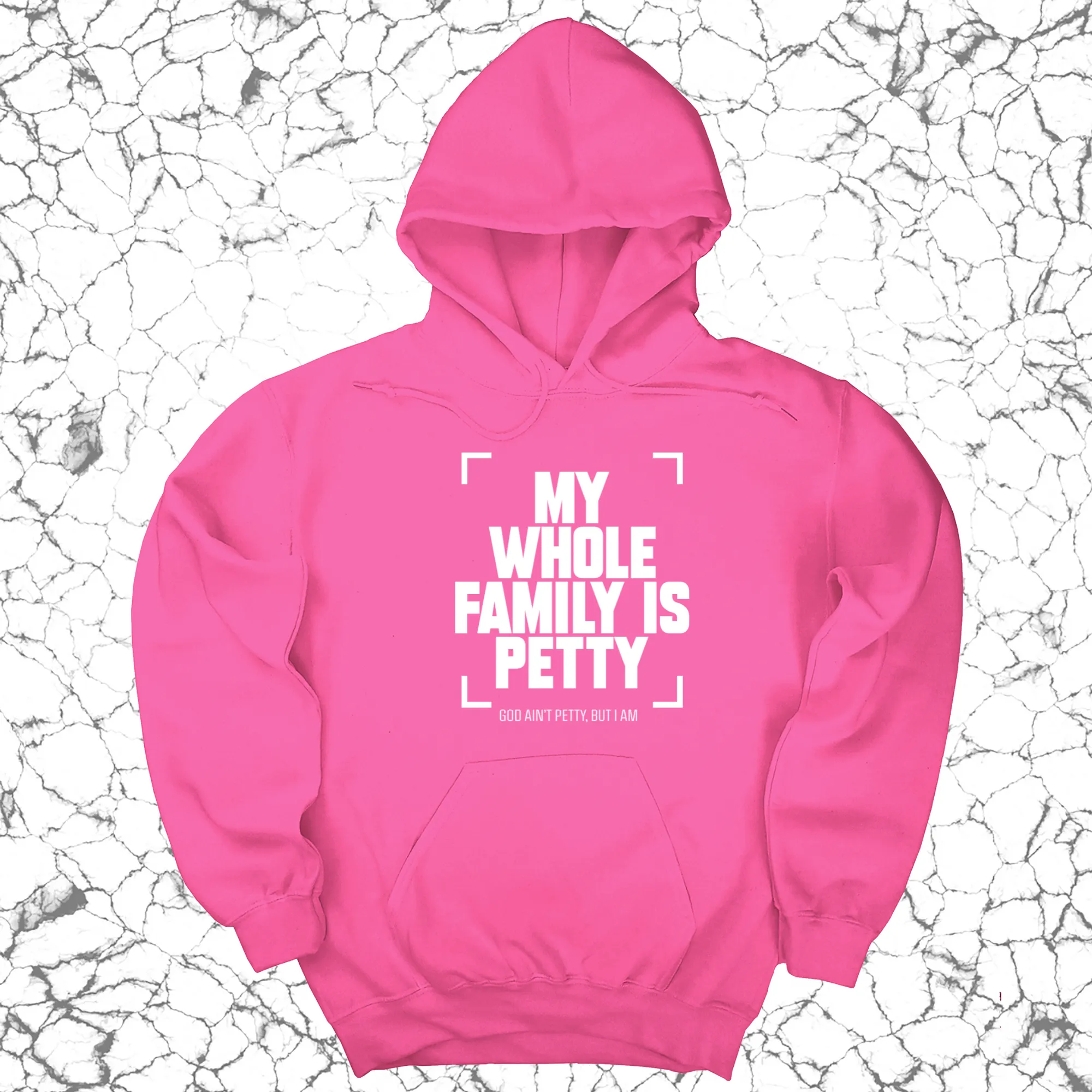 My Whole Family is Petty Unisex Hoodie