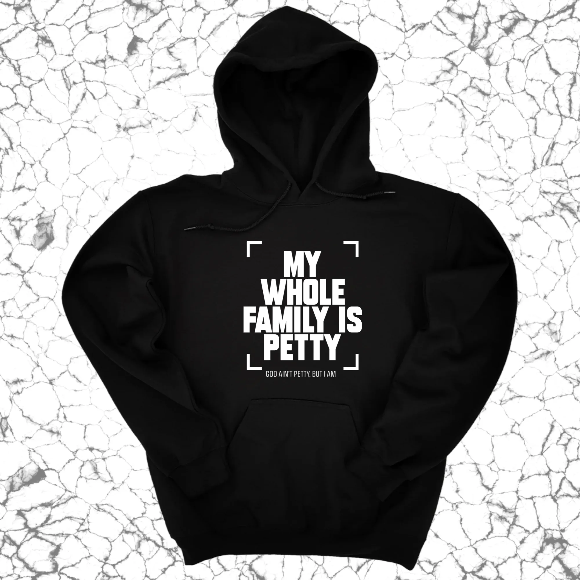 My Whole Family is Petty Unisex Hoodie