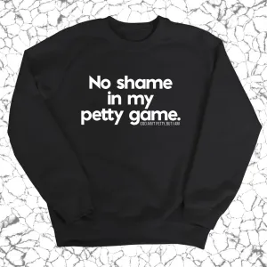 No Shame in my Petty Game Unisex Sweatshirt