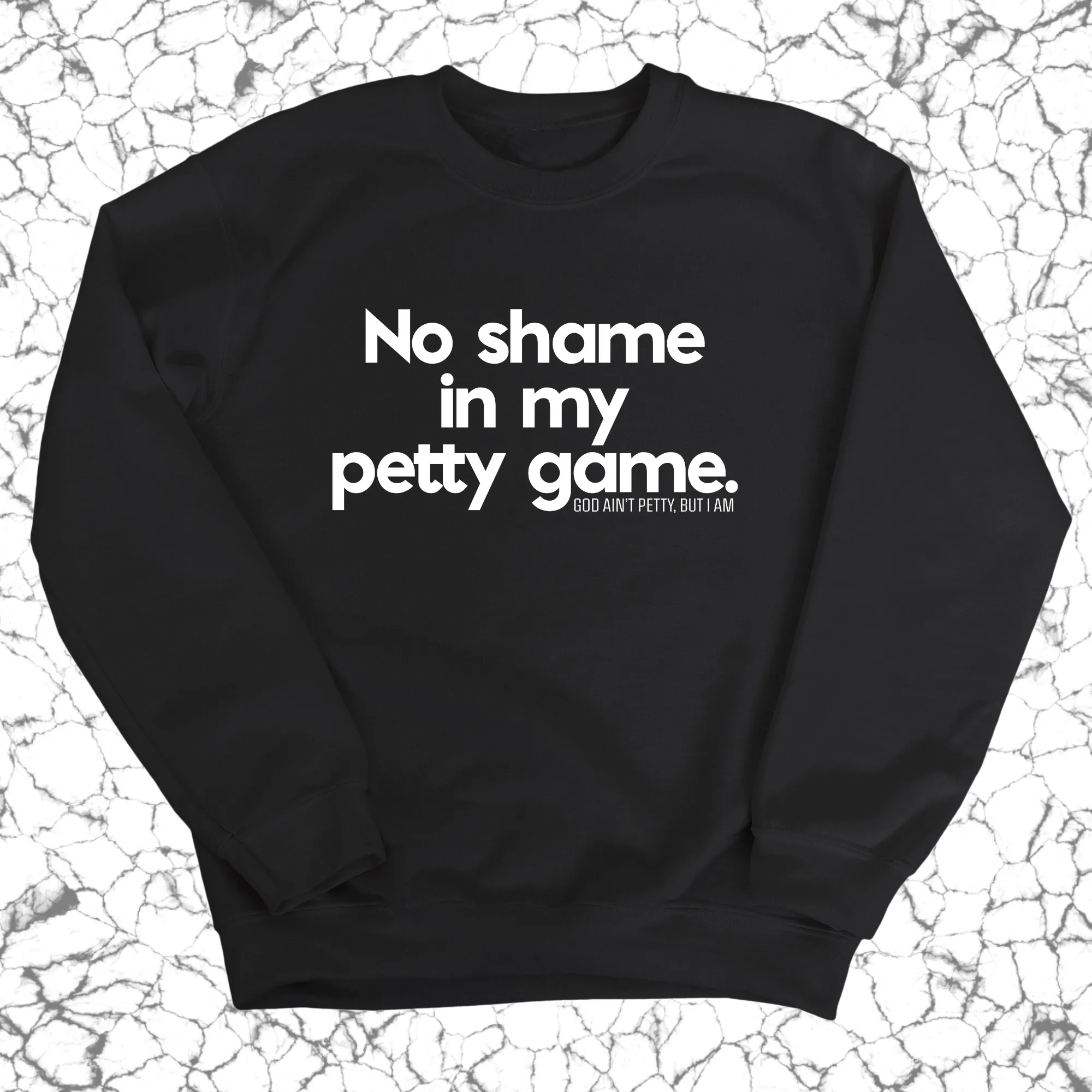 No Shame in my Petty Game Unisex Sweatshirt