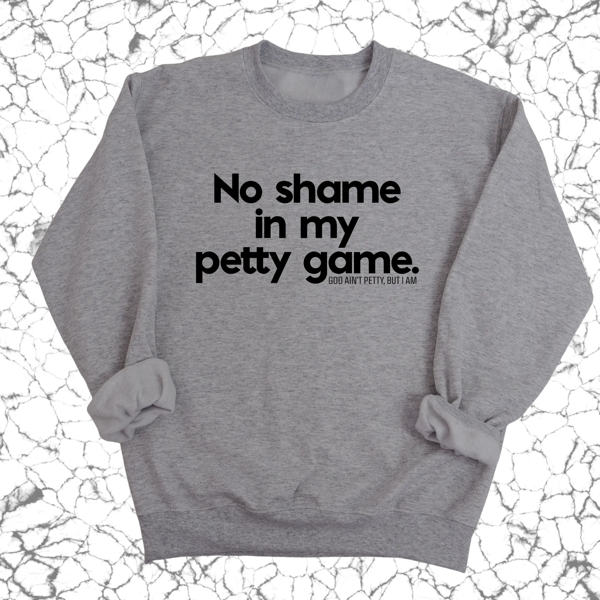 No Shame in my Petty Game Unisex Sweatshirt