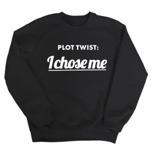 Plot twist I chose me Unisex Sweatshirt