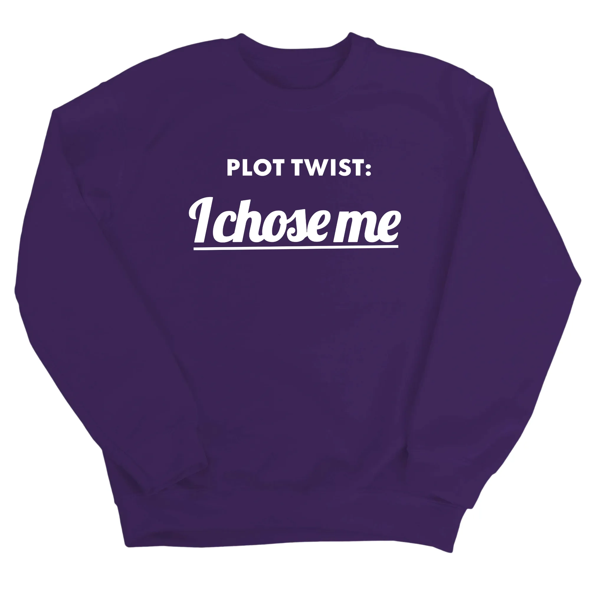 Plot twist I chose me Unisex Sweatshirt