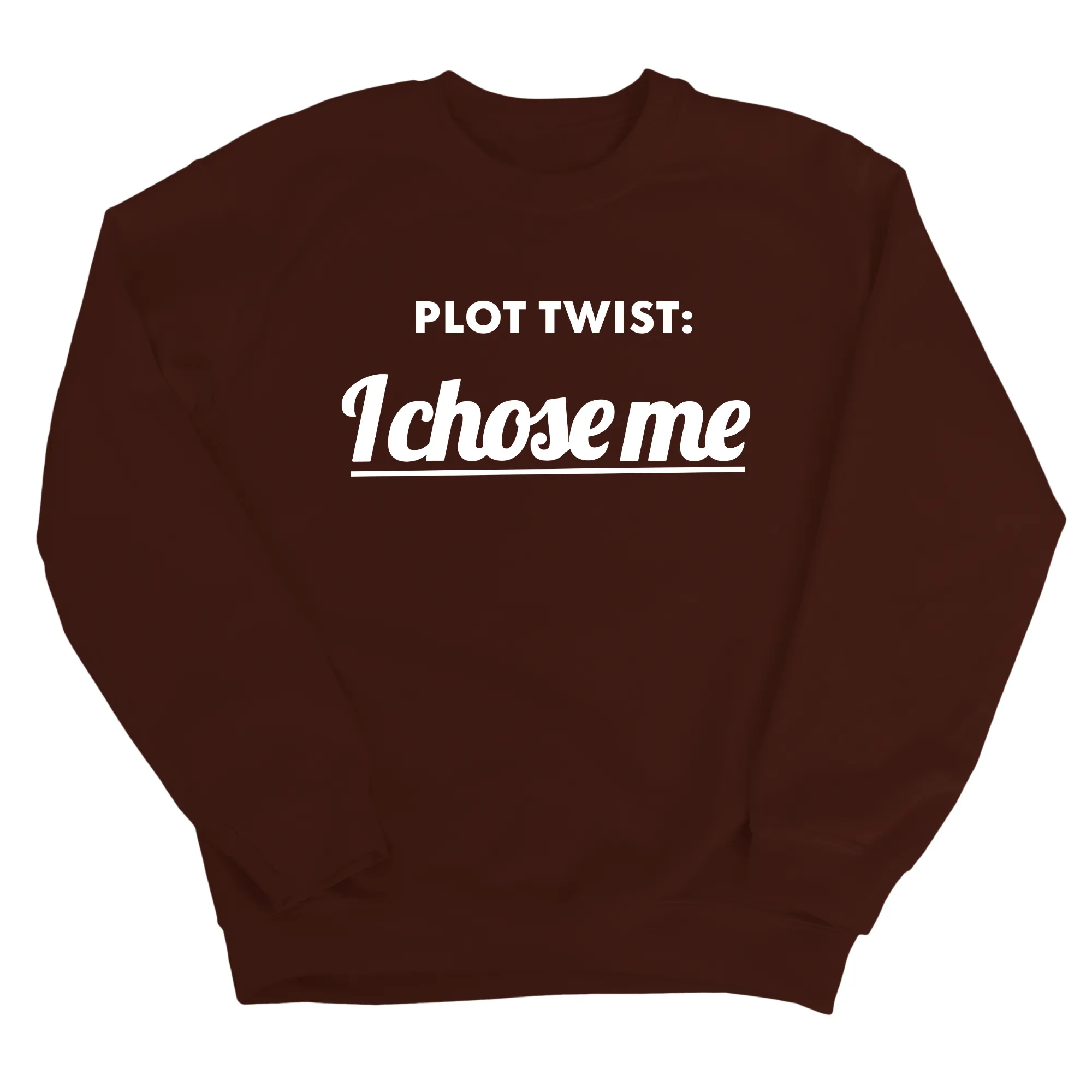 Plot twist I chose me Unisex Sweatshirt