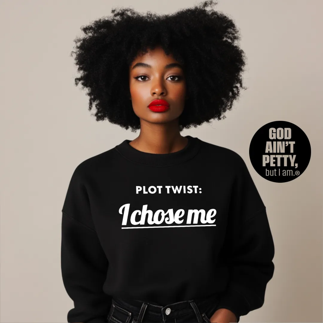 Plot twist I chose me Unisex Sweatshirt