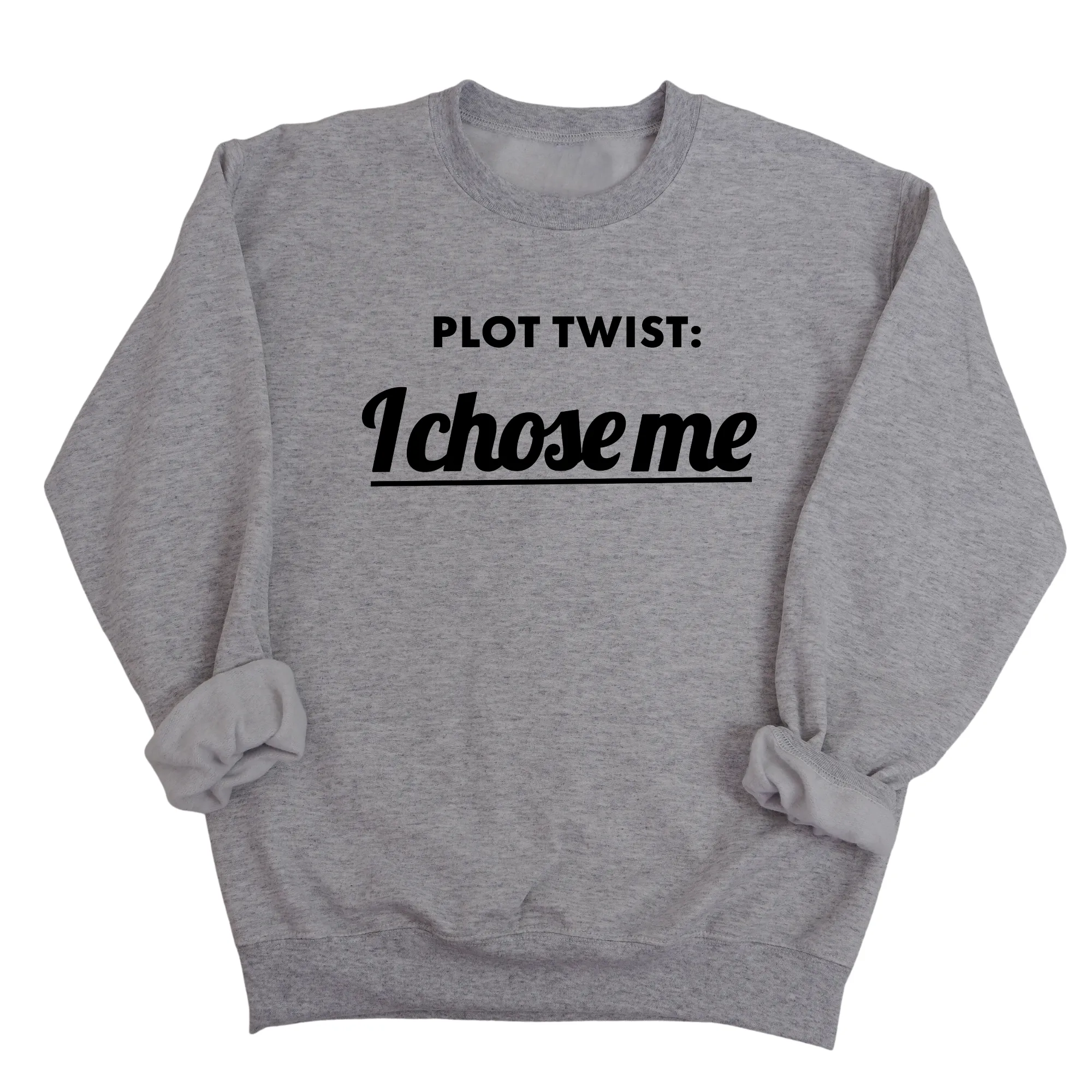 Plot twist I chose me Unisex Sweatshirt