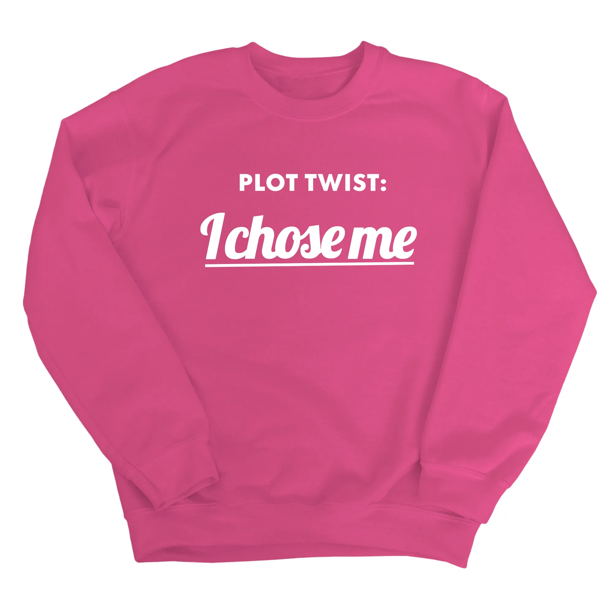 Plot twist I chose me Unisex Sweatshirt