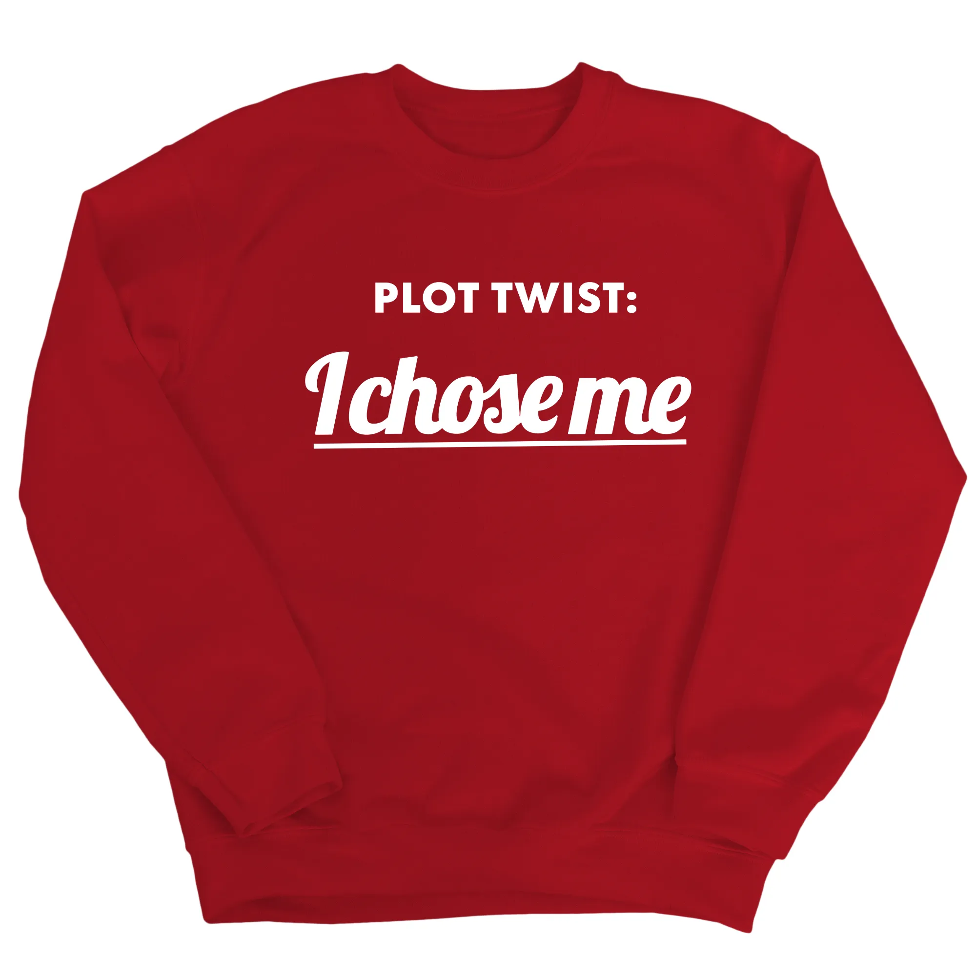 Plot twist I chose me Unisex Sweatshirt