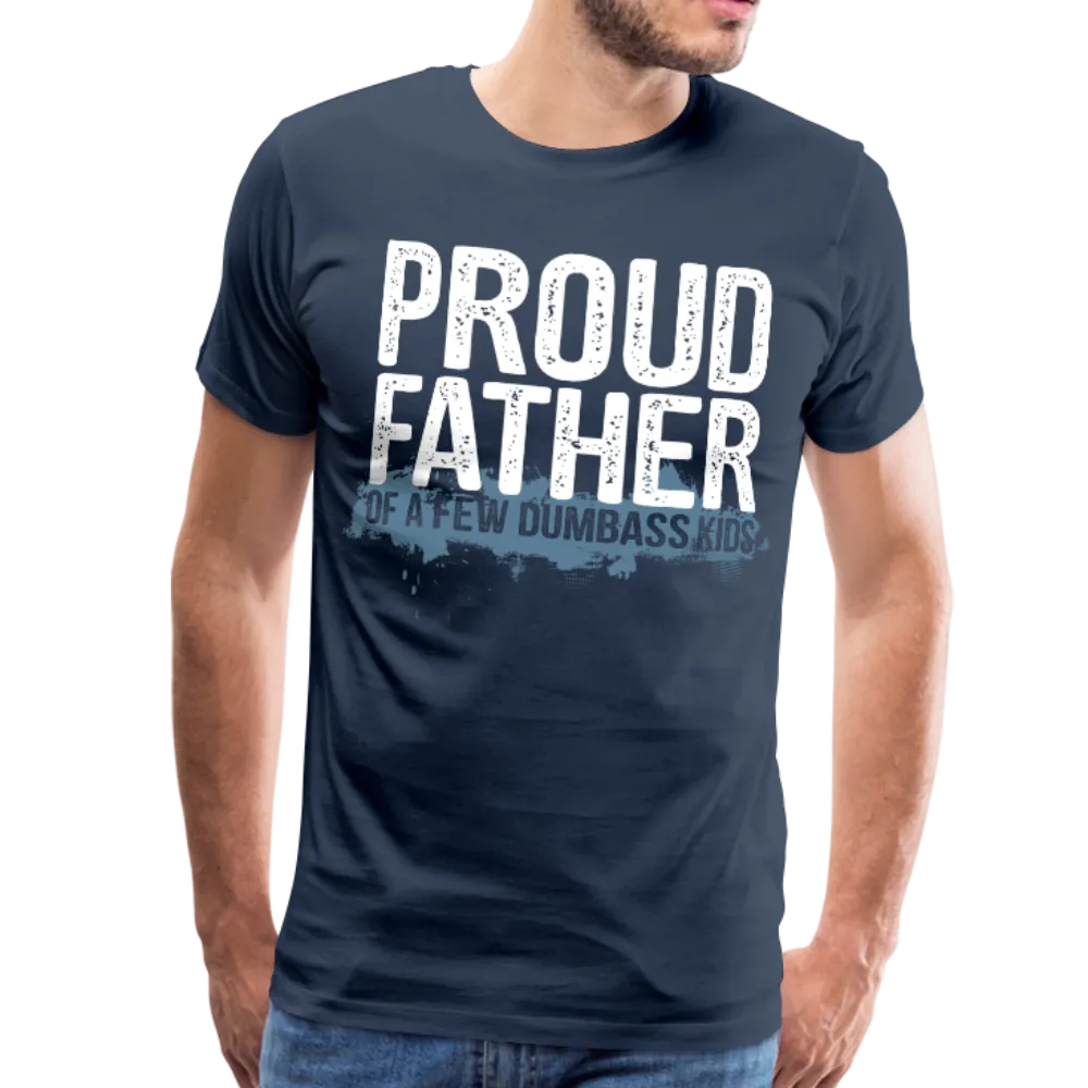 Proud Father of a few dumbass kids Men's Premium T-Shirt (CK1038)