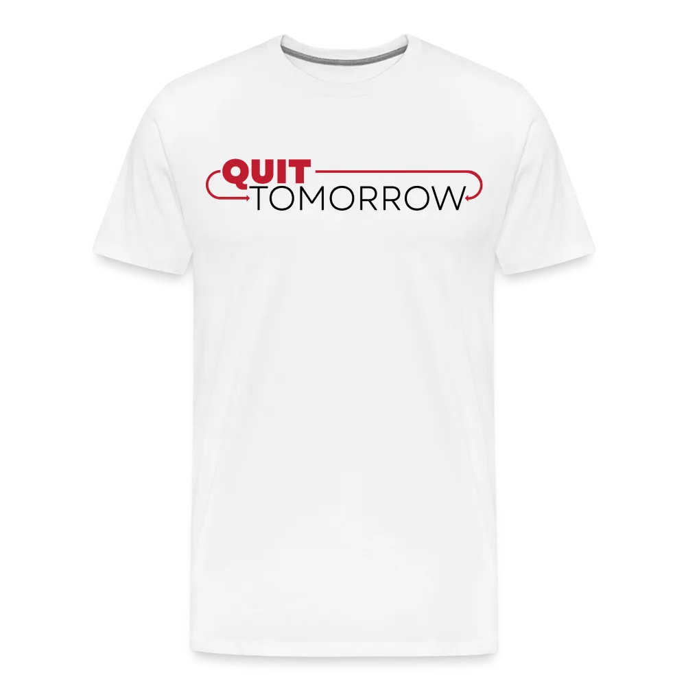 Quit Tomorrow Premium T-Shirt