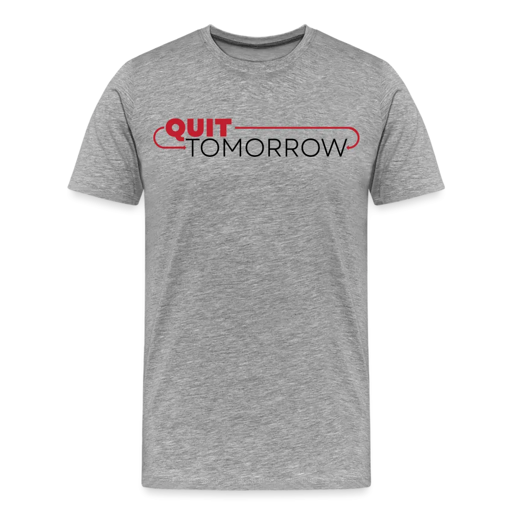 Quit Tomorrow Premium T-Shirt