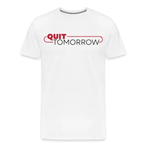 Quit Tomorrow Premium T-Shirt
