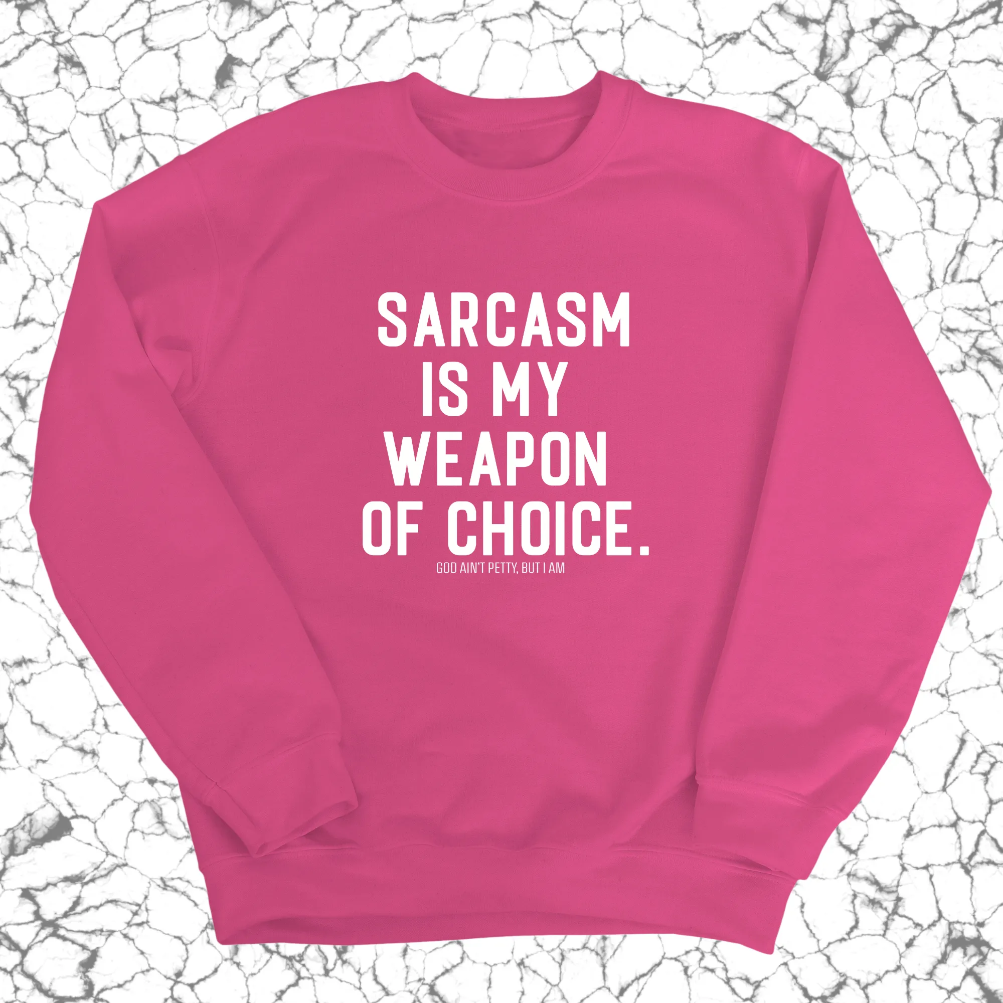 Sarcasm is my weapon of choice Unisex Sweatshirt