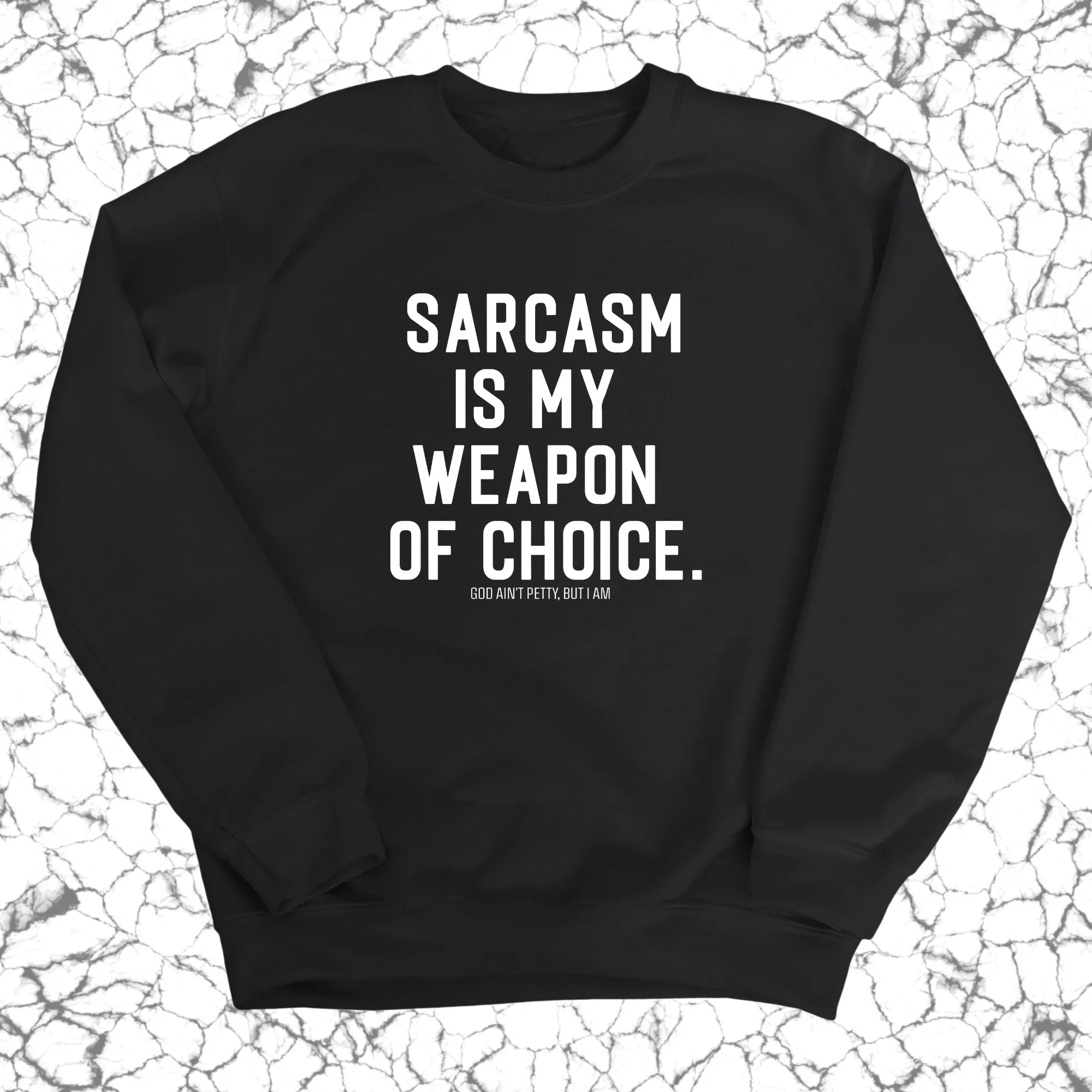 Sarcasm is my weapon of choice Unisex Sweatshirt