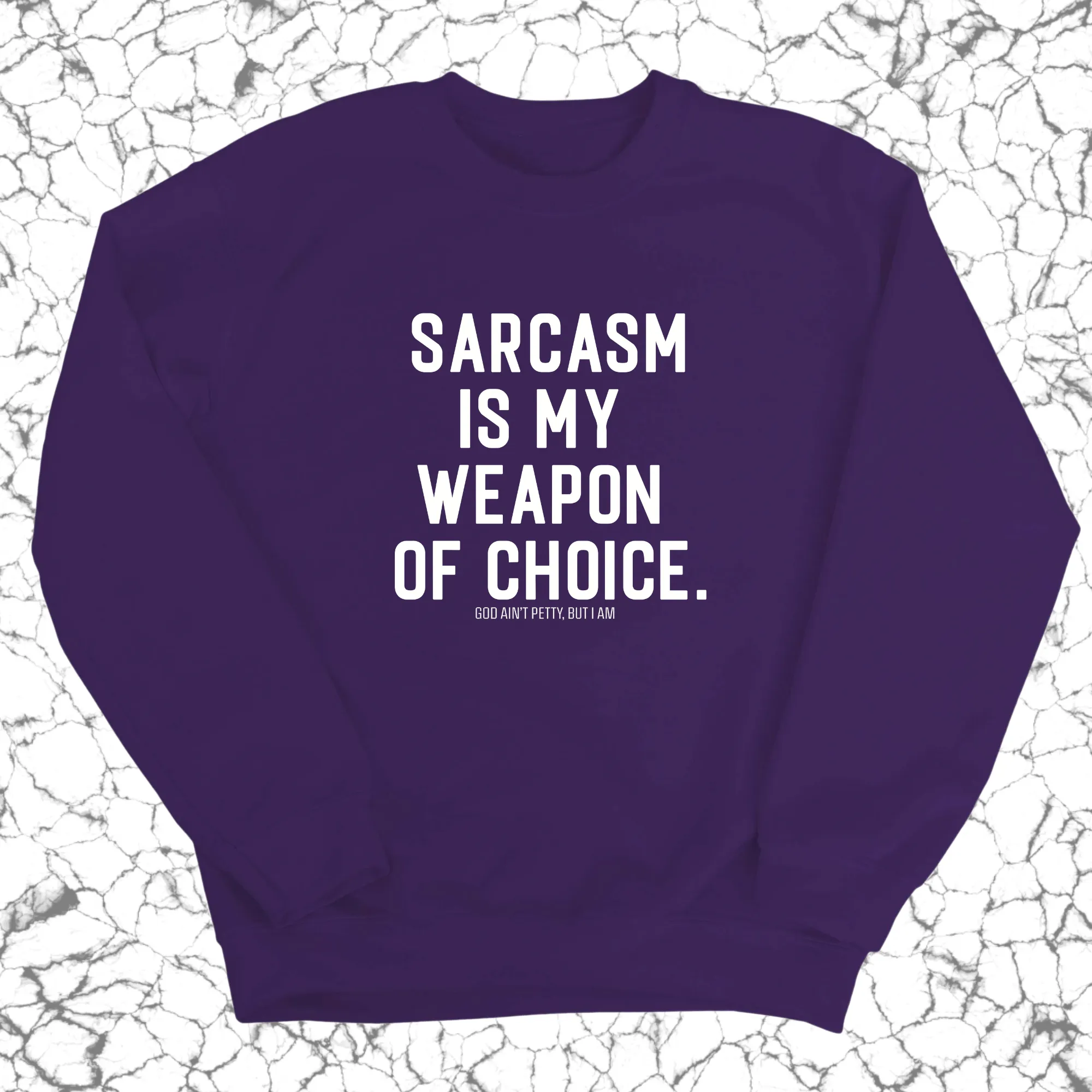 Sarcasm is my weapon of choice Unisex Sweatshirt