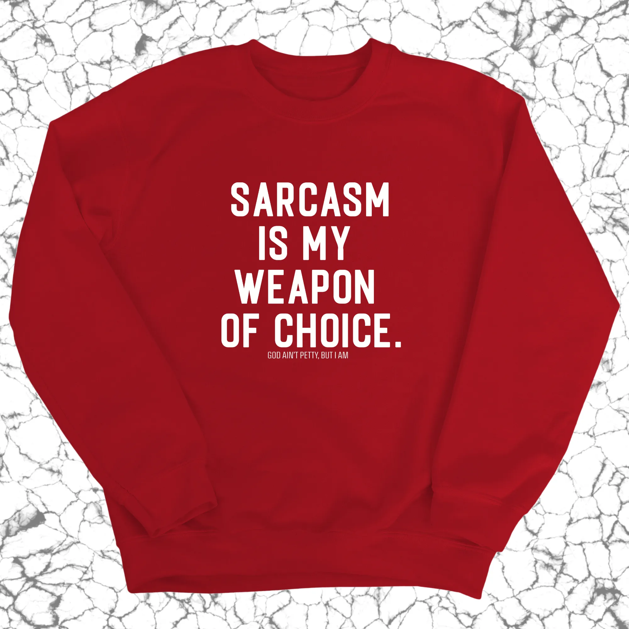 Sarcasm is my weapon of choice Unisex Sweatshirt
