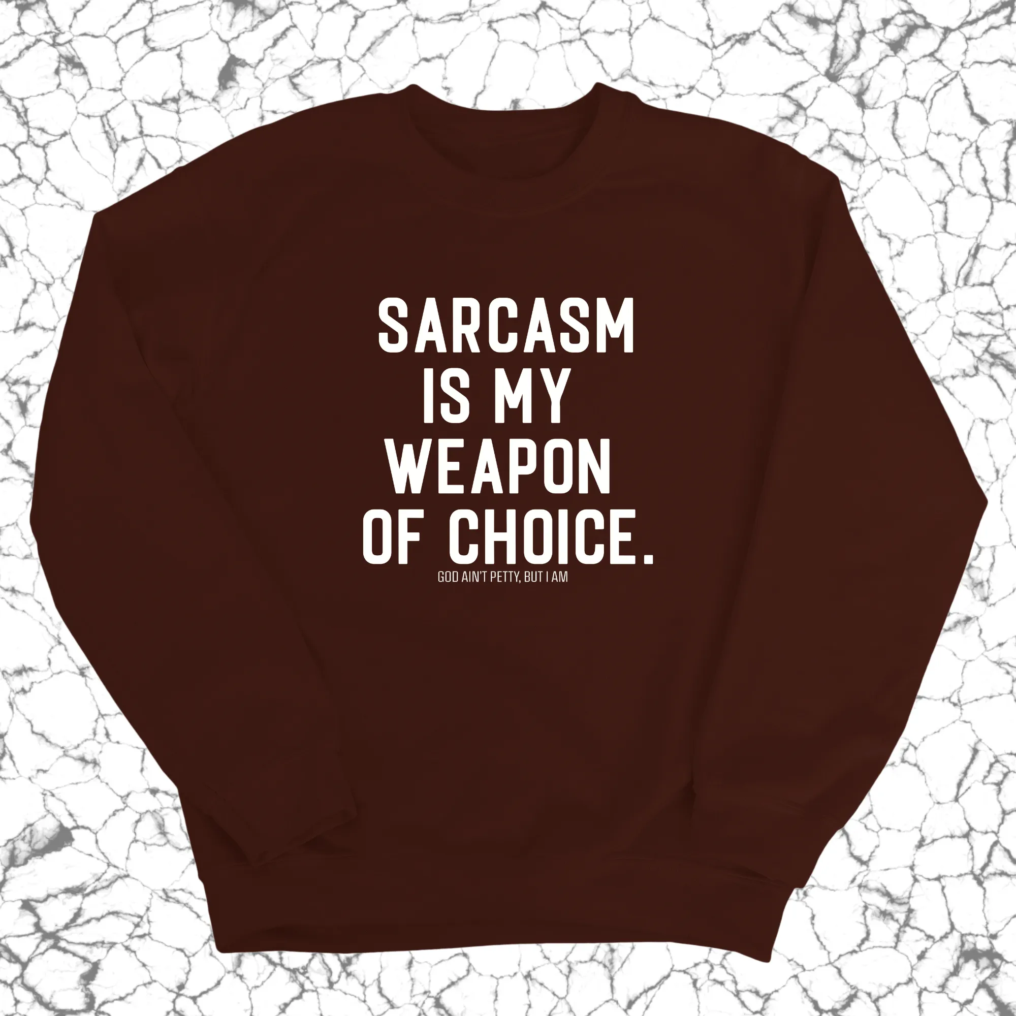 Sarcasm is my weapon of choice Unisex Sweatshirt