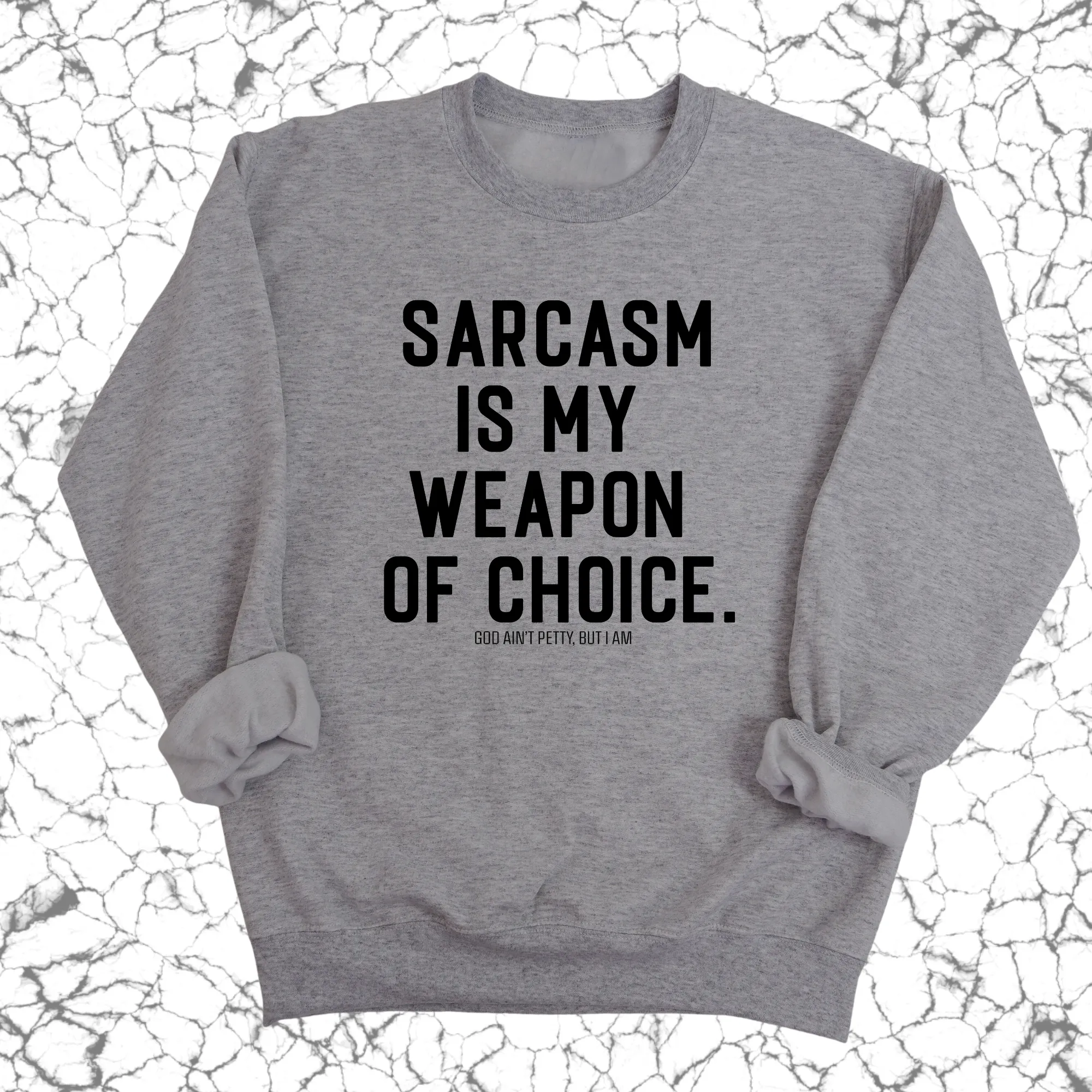 Sarcasm is my weapon of choice Unisex Sweatshirt