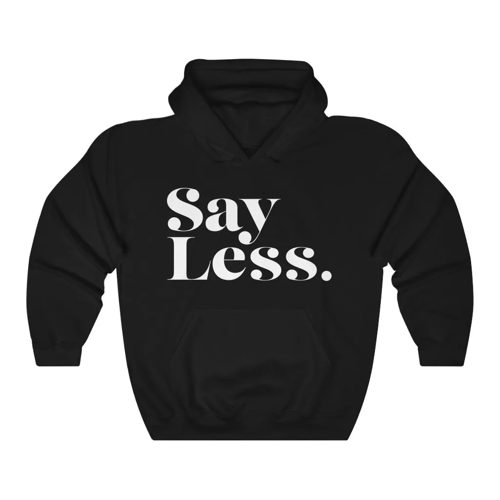 Say Less - Unisex Heavy Blend™ Hooded Sweatshirt