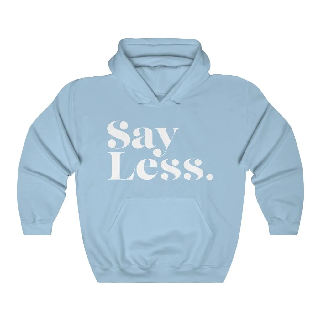 Say Less - Unisex Heavy Blend™ Hooded Sweatshirt