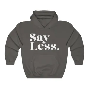 Say Less - Unisex Heavy Blend™ Hooded Sweatshirt