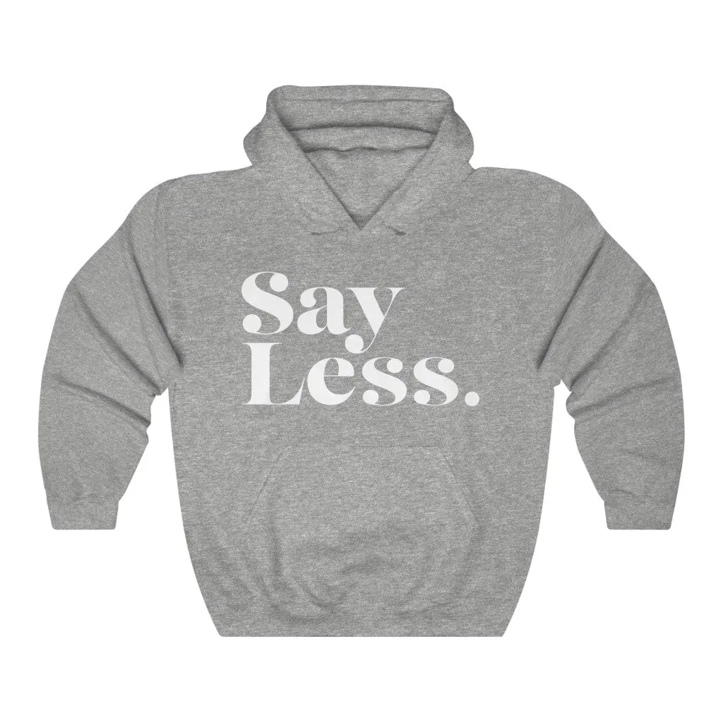 Say Less - Unisex Heavy Blend™ Hooded Sweatshirt