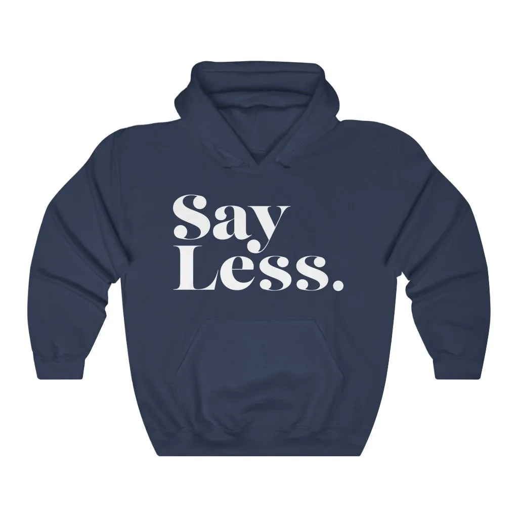 Say Less - Unisex Heavy Blend™ Hooded Sweatshirt