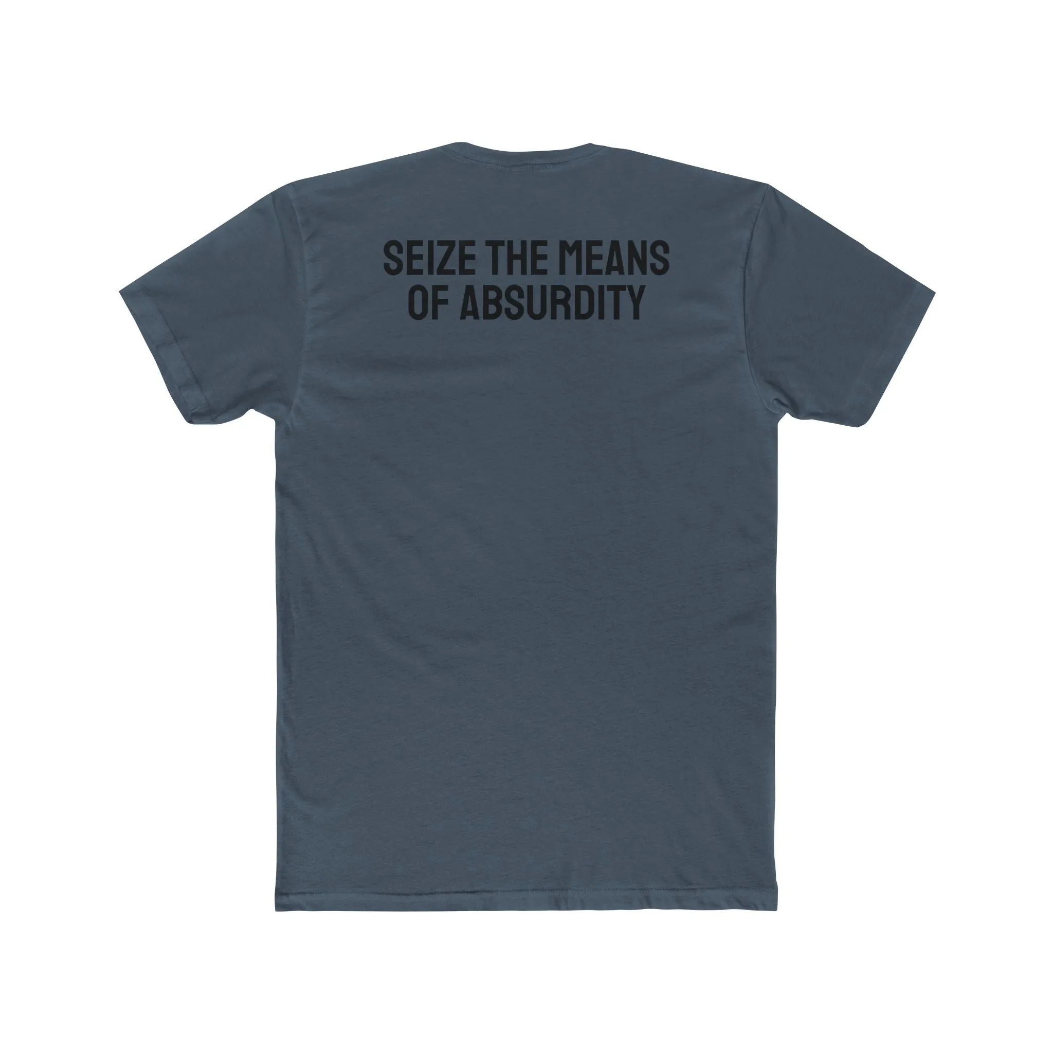 Seize The Means Of Absurdity - Unisex Cotton Crew Tee
