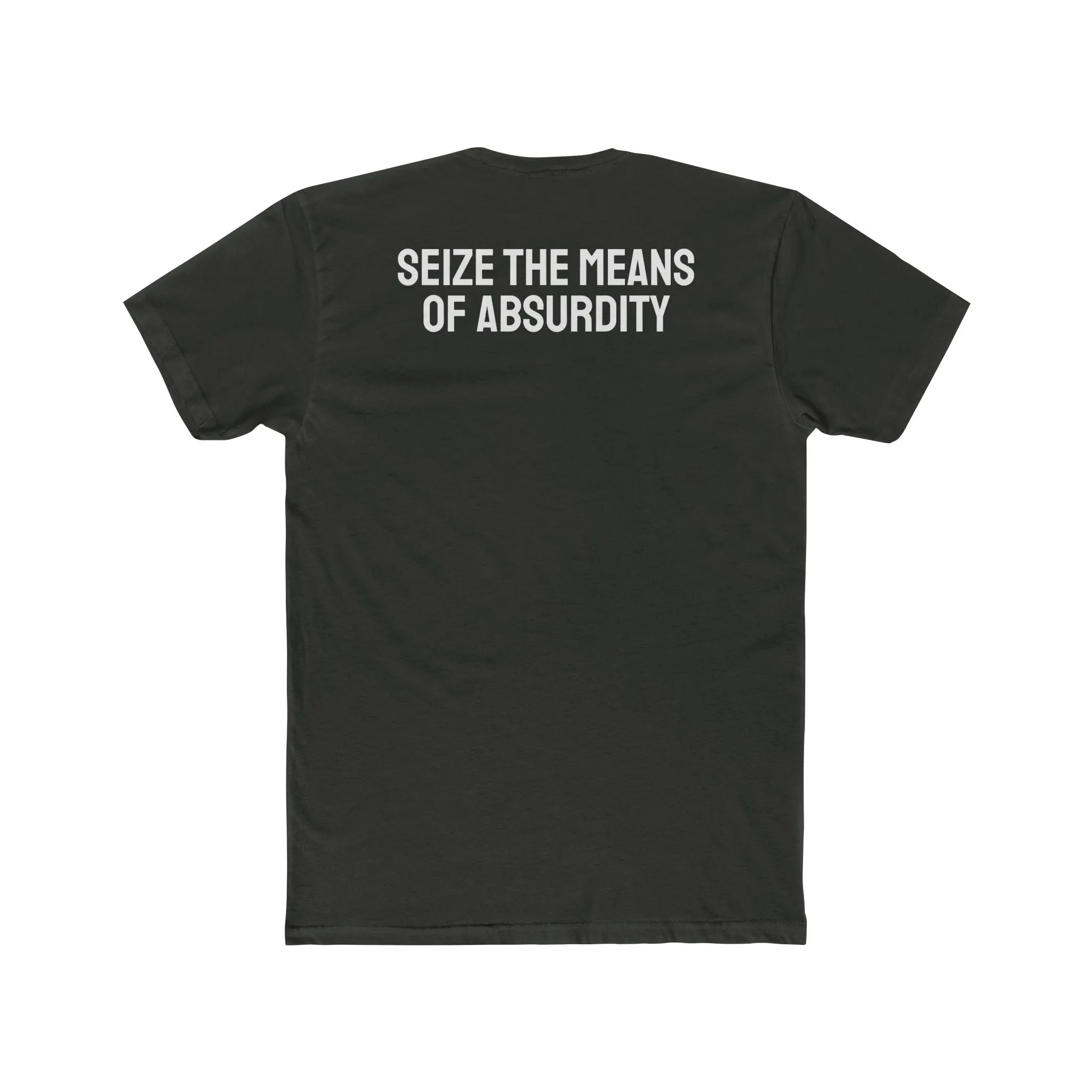 Seize The Means Of Absurdity - Unisex Cotton Crew Tee